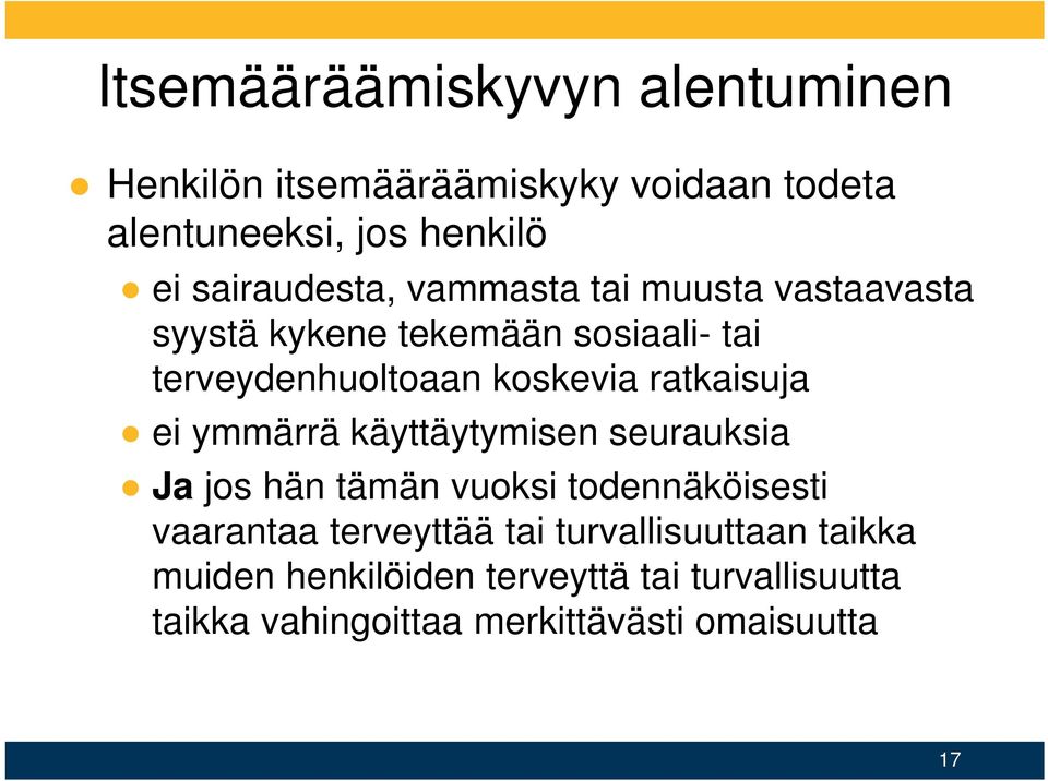 ratkaisuja ei ymmärrä käyttäytymisen seurauksia Ja jos hän tämän vuoksi todennäköisesti vaarantaa terveyttää