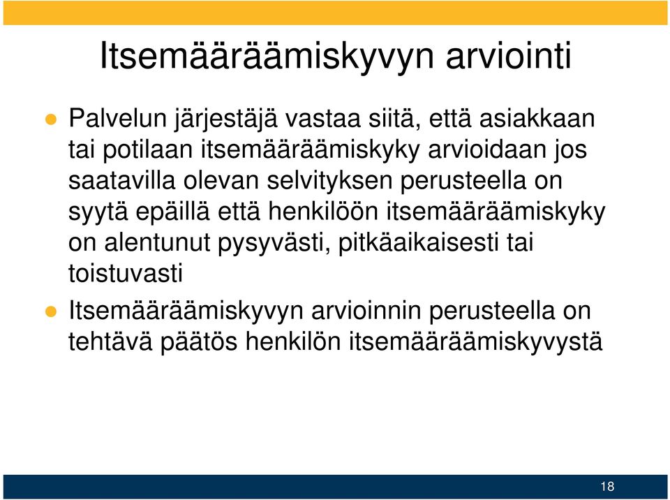 epäillä että henkilöön itsemääräämiskyky on alentunut pysyvästi, pitkäaikaisesti tai