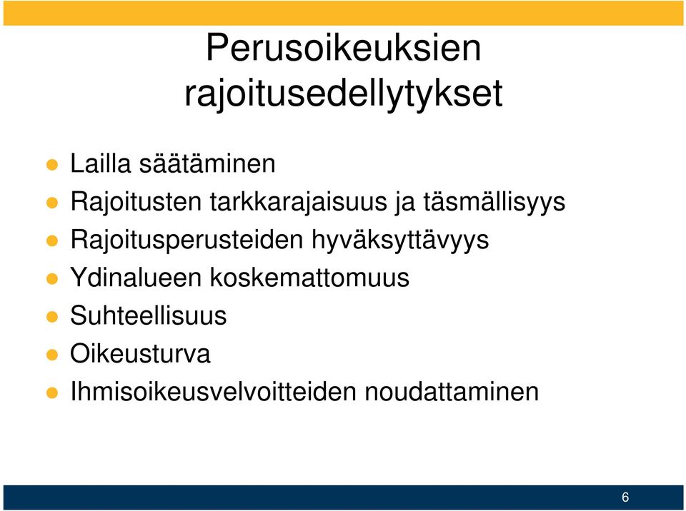 Rajoitusperusteiden hyväksyttävyys Ydinalueen