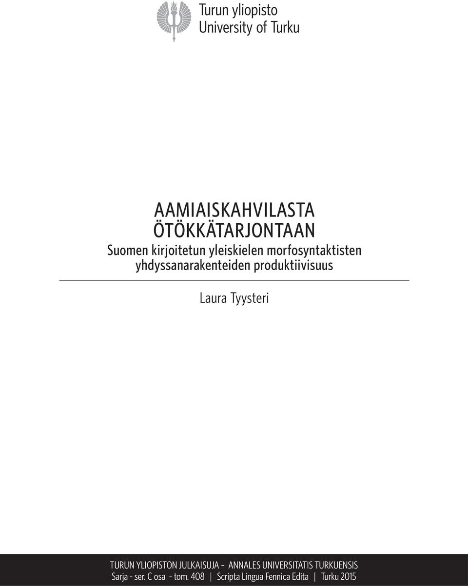 ANNALES JULKAISUJA UNIVERSITATIS ANNALES TURKUENSIS UNIVERSITATIS TURKUENSIS Sarja Sarja - ser. - C ser.