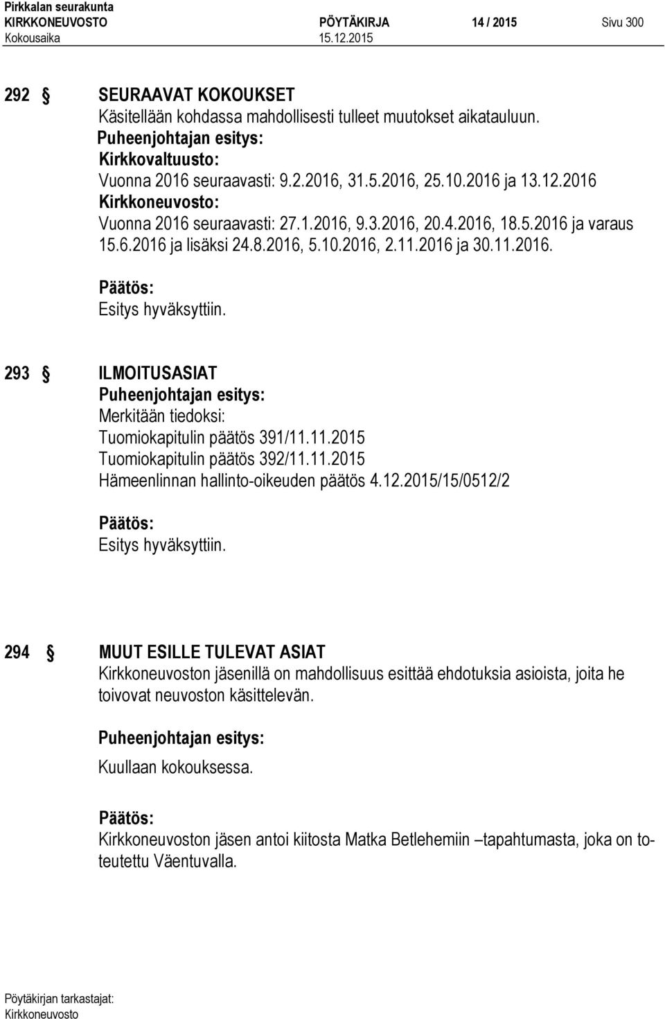 11.2015 Tuomiokapitulin päätös 392/11.11.2015 Hämeenlinnan hallinto-oikeuden päätös 4.12.