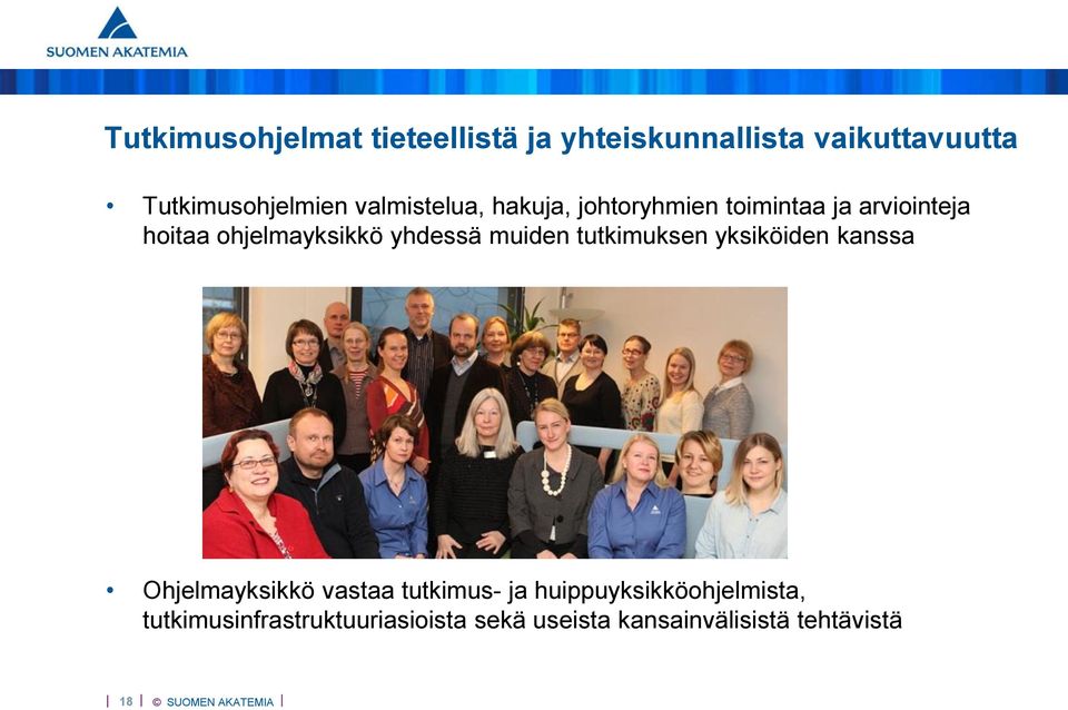 yhdessä muiden tutkimuksen yksiköiden kanssa Ohjelmayksikkö vastaa tutkimus- ja