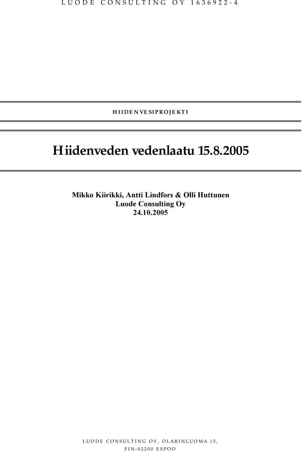 2005 Mikko Kiirikki, Antti Lindfors & Olli Huttunen