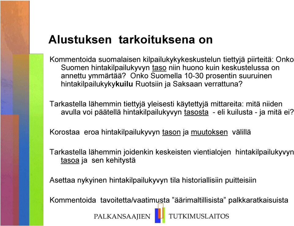 Tarkastella lähemmin tiettyjä yleisesti käytettyjä mittareita: mitä niiden avulla voi päätellä hintakilpailukyvyn tasosta - eli kuilusta - ja mitä ei?