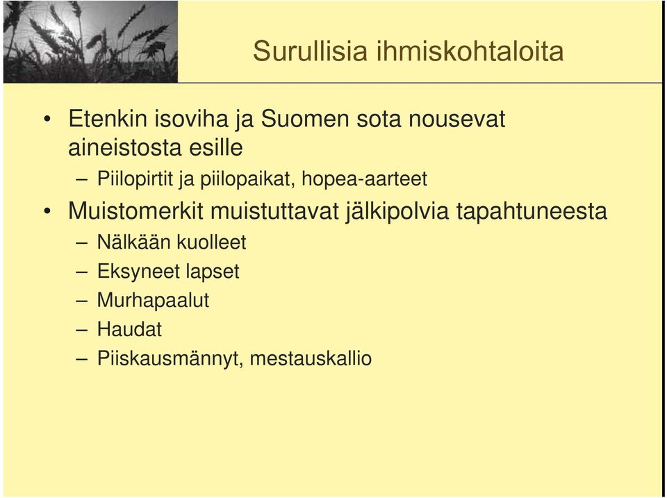 hopea-aarteet Muistomerkit muistuttavat jälkipolvia tapahtuneesta