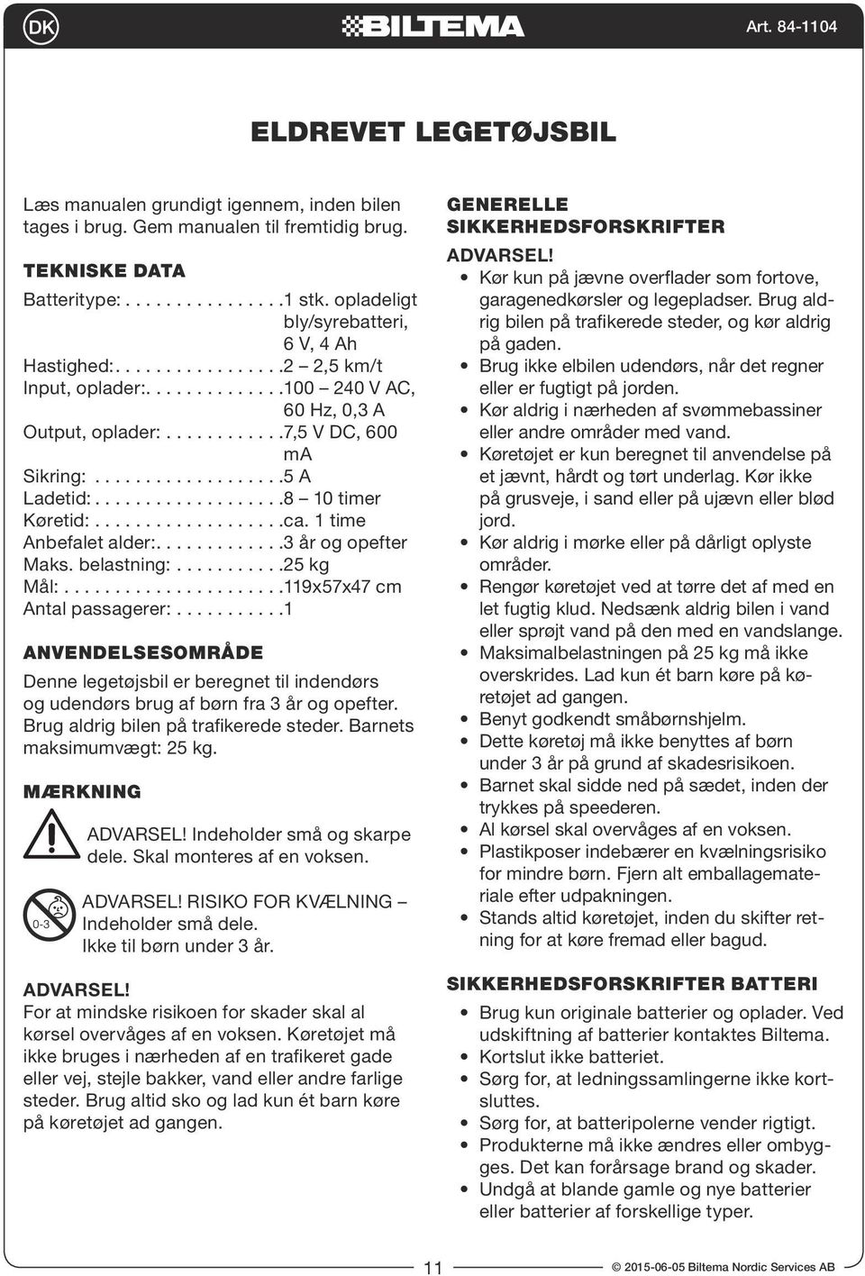 Køretid: ca. time Anbefalet alder: 3 år og opefter Maks.
