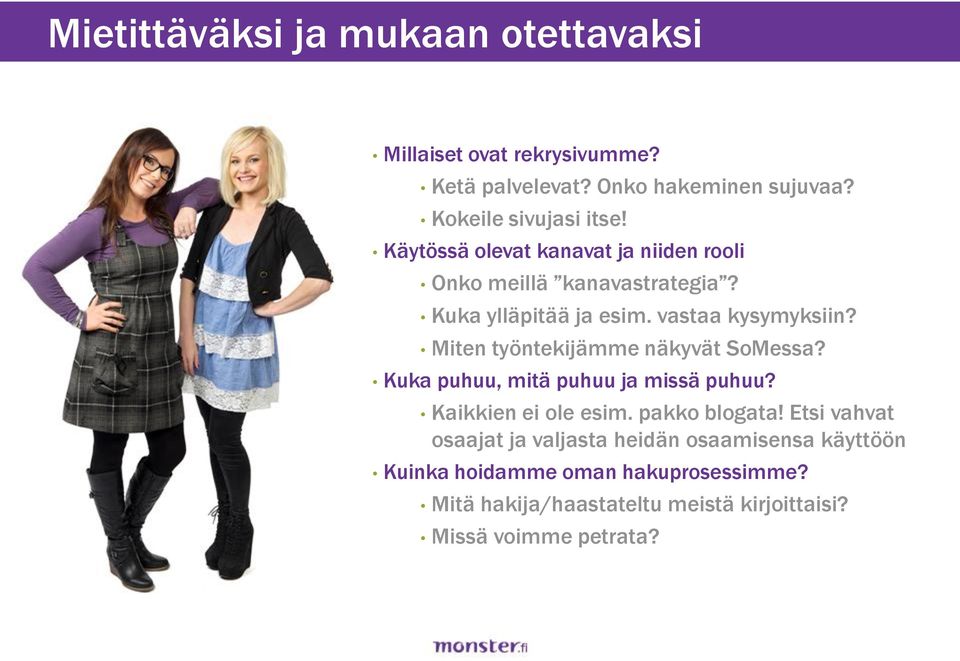 Miten työntekijämme näkyvät SoMessa? Kuka puhuu, mitä puhuu ja missä puhuu? Kaikkien ei ole esim. pakko blogata!