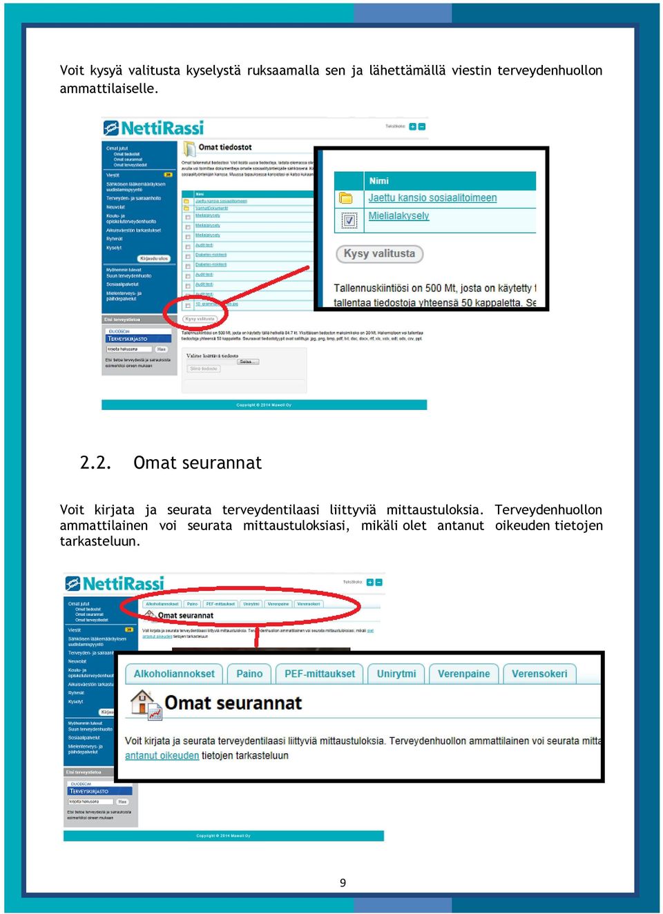 2. Omat seurannat Voit kirjata ja seurata terveydentilaasi liittyviä