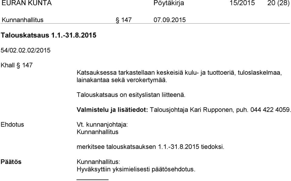 sekä verokertymää. Talouskatsaus on esityslistan liitteenä.