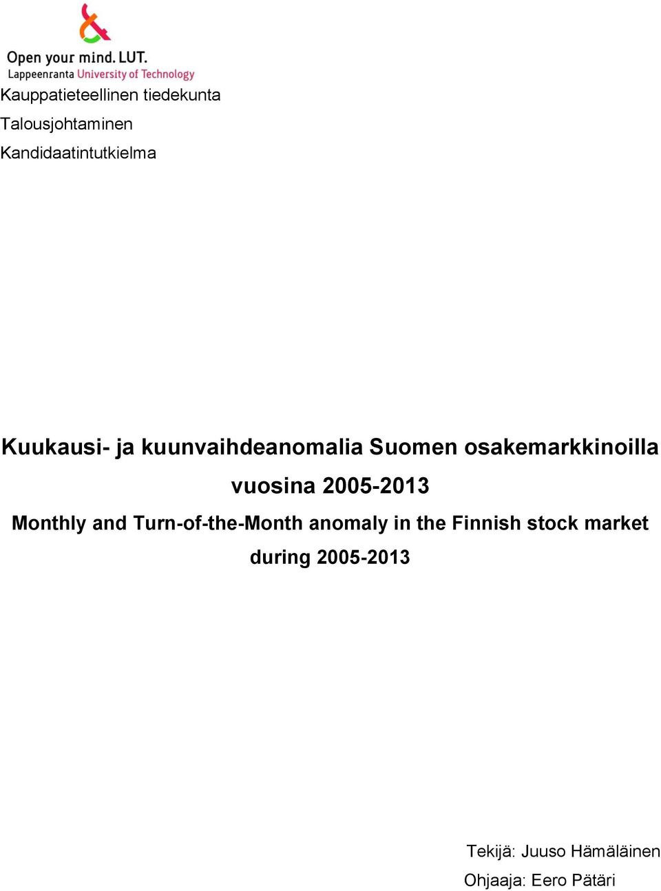 vuosina 2005-2013 Monhly and Turn-of-he-Monh anomaly in he