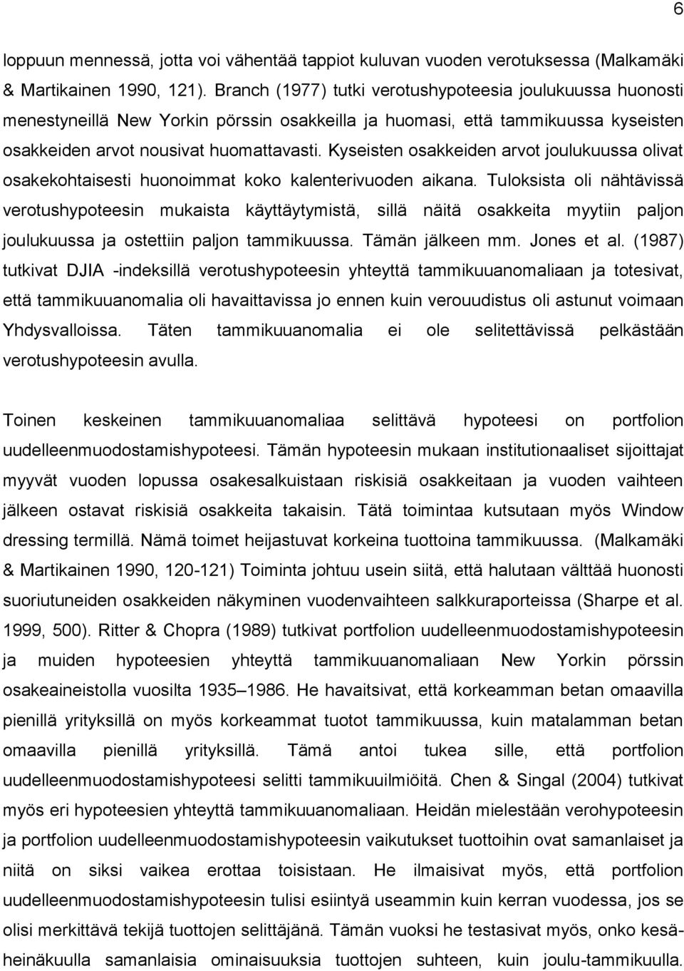 Kyseisen osakkeiden arvo joulukuussa oliva osakekohaisesi huonoimma koko kalenerivuoden aikana.