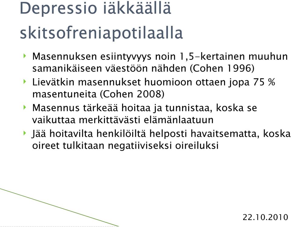 masentuneita (Cohen 2008) Masennus tärkeää hoitaa ja tunnistaa, koska se vaikuttaa merkittävästi