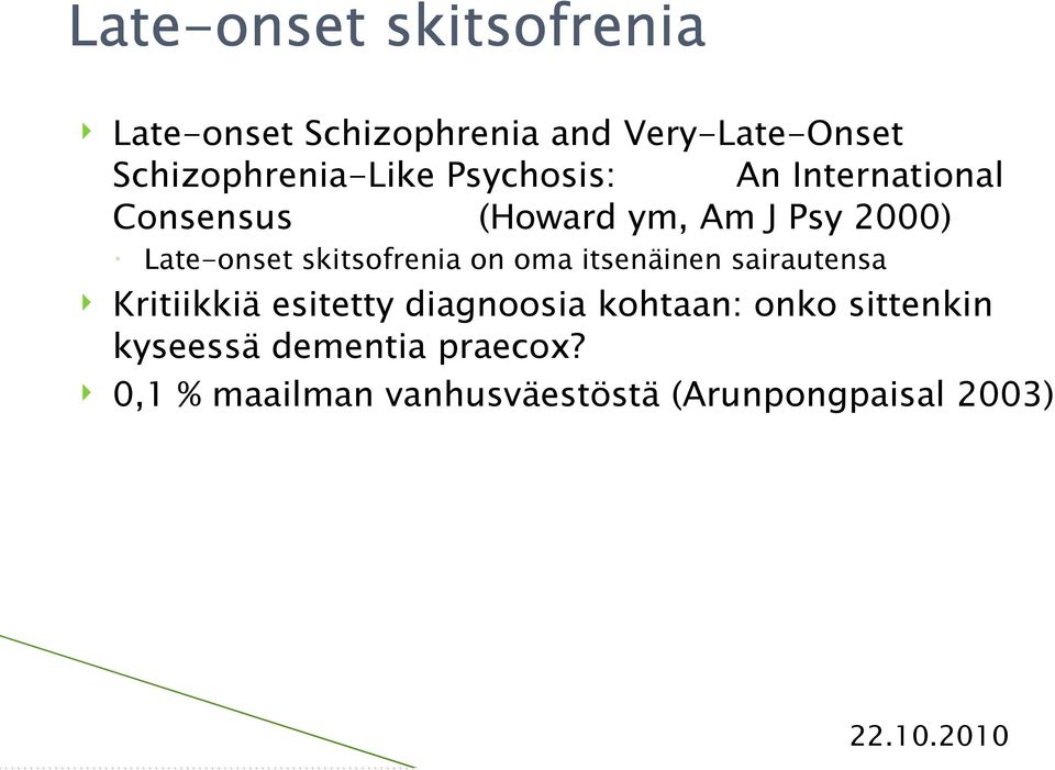 Late-onset skitsofrenia on oma itsenäinen sairautensa Kritiikkiä esitetty diagnoosia