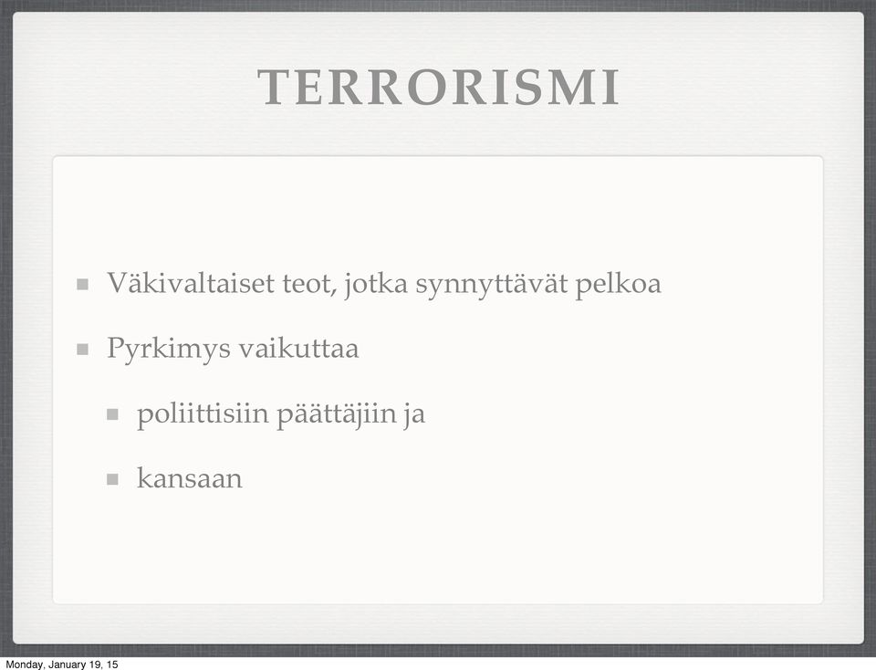 pelkoa Pyrkimys vaikuttaa