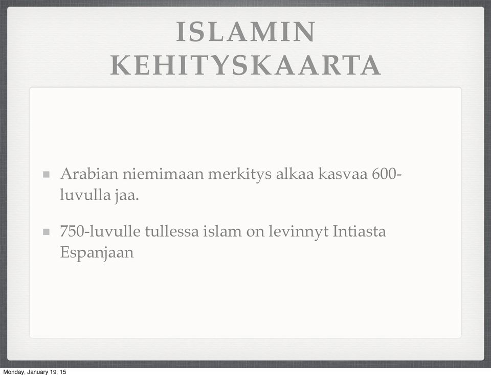 600- luvulla jaa.