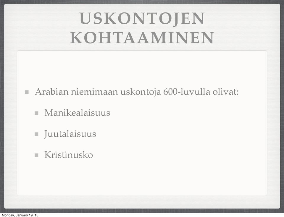 600-luvulla olivat: