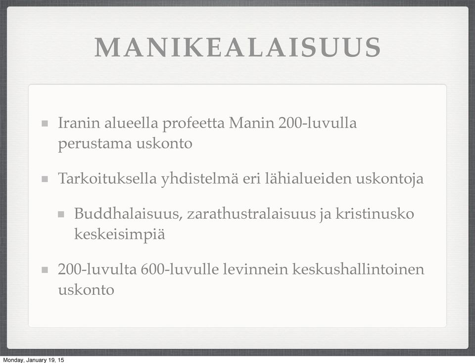 uskontoja Buddhalaisuus, zarathustralaisuus ja kristinusko