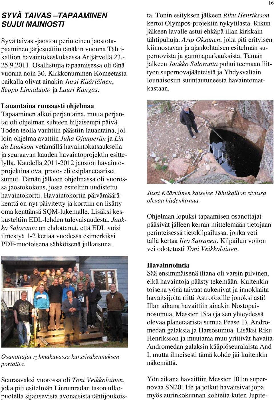 Lauantaina runsaasti ohjelmaa Tapaaminen alkoi perjantaina, mutta perjantai oli ohjelman suhteen hiljaisempi päivä.