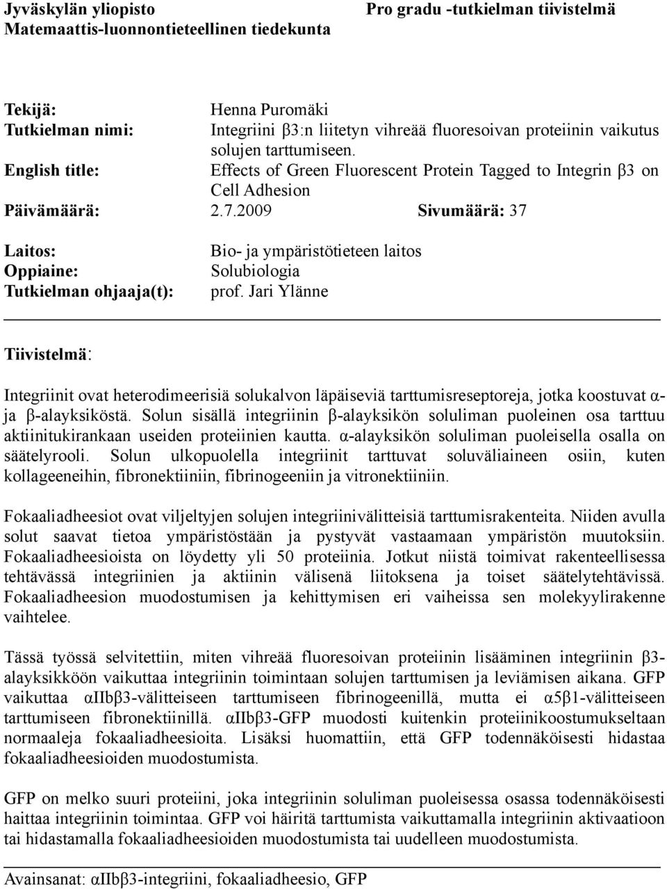 2009 Sivumäärä: 37 Laitos: Bio- ja ympäristötieteen laitos Oppiaine: Solubiologia Tutkielman ohjaaja(t): prof.