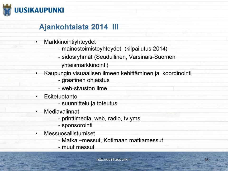 koordinointi - graafinen ohjeistus - web-sivuston ilme Esitetuotanto - suunnittelu ja toteutus