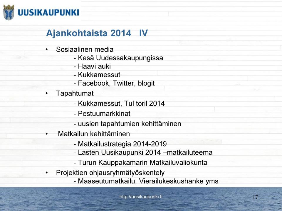 kehittäminen Matkailun kehittäminen - Matkailustrategia 2014-2019 - Lasten Uusikaupunki 2014 matkailuteema