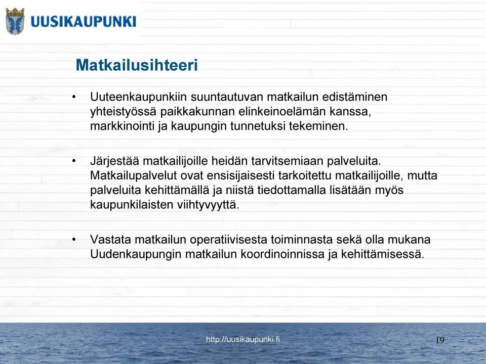 Matkailupalvelut ovat ensisijaisesti tarkoitettu matkailijoille, mutta palveluita kehittämällä ja niistä tiedottamalla lisätään