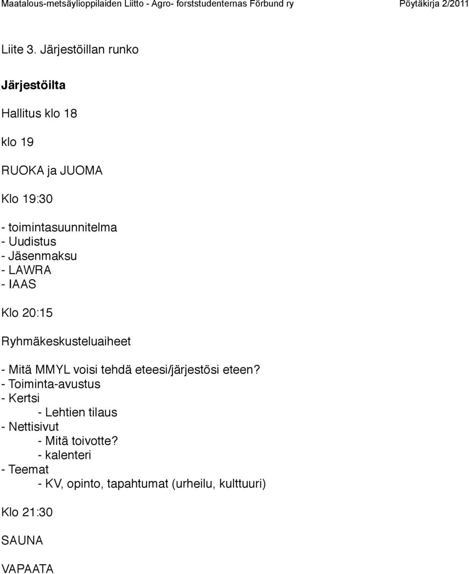 toimintasuunnitelma - Uudistus - Jäsenmaksu - LAWRA - IAAS Klo 20:15 Ryhmäkeskusteluaiheet - Mitä