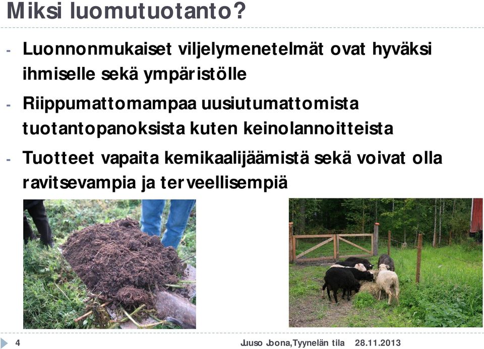 ympäristölle - Riippumattomampaa uusiutumattomista tuotantopanoksista