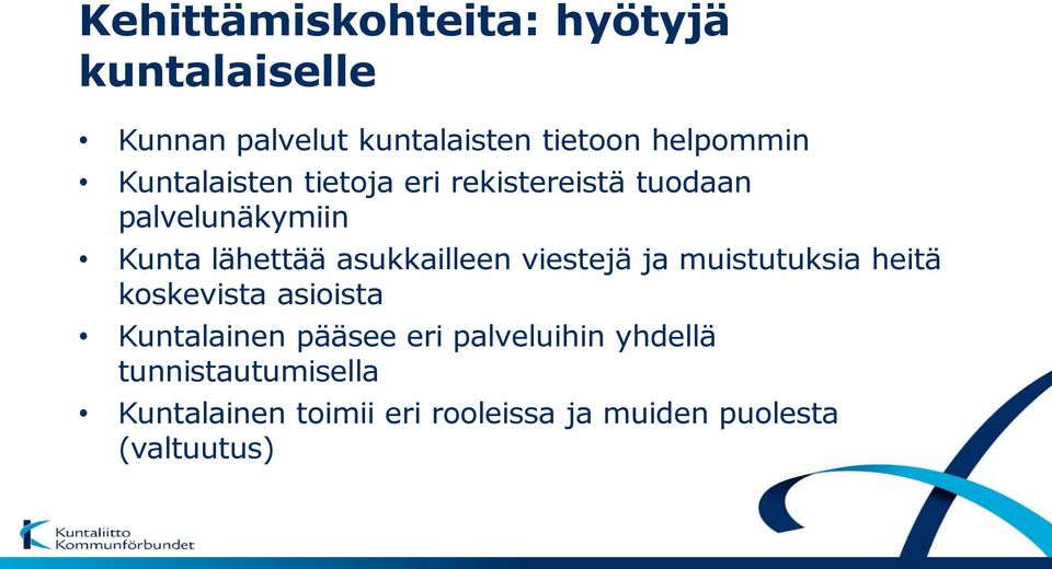 asukkailleen viestejä ja muistutuksia heitä koskevista asioista Kuntalainen pääsee eri