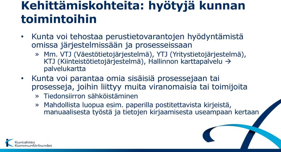 VTJ (Väestötietojärjestelmä), YTJ (Yritystietojärjestelmä), KTJ (Kiinteistötietojärjestelmä), Hallinnon karttapalvelu palvelukartta Kunta