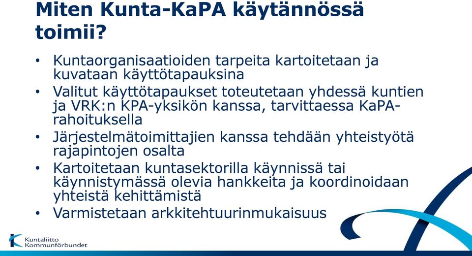 yhdessä kuntien ja VRK:n KPA-yksikön kanssa, tarvittaessa KaPArahoituksella Järjestelmätoimittajien kanssa