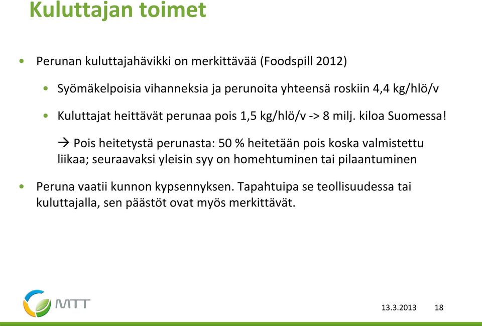 Pois heitetystä perunasta: 50 % heitetään pois koska valmistettu liikaa; seuraavaksi yleisin syy on homehtuminen tai