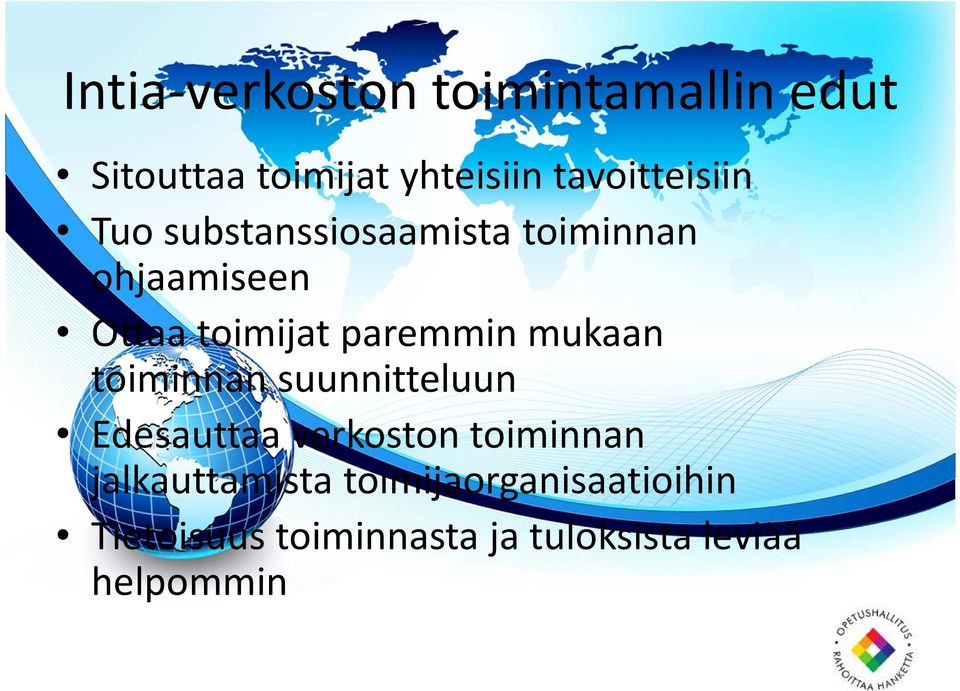 paremmin mukaan toiminnan suunnitteluun Edesauttaa verkoston toiminnan