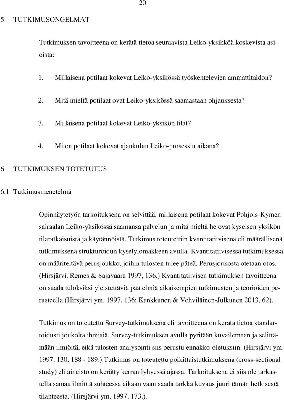 6 TUTKIMUKSEN TOTETUTUS 6.