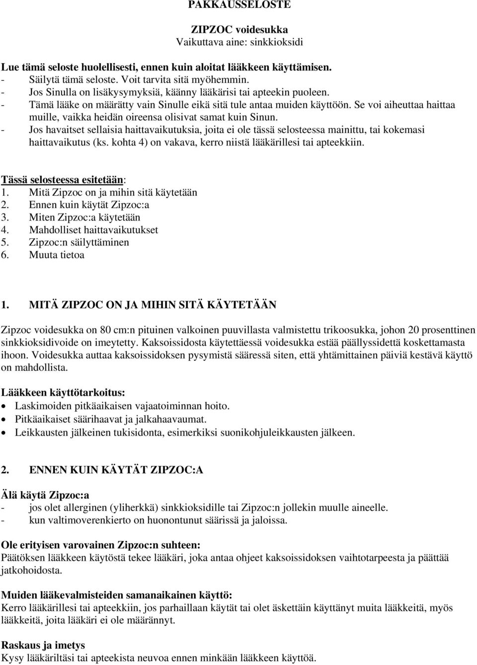 Se voi aiheuttaa haittaa muille, vaikka heidän oireensa olisivat samat kuin Sinun.