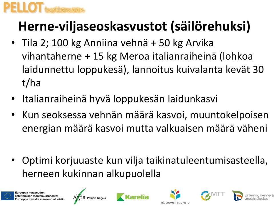 hyvä loppukesän laidunkasvi Kun seoksessa vehnän määrä kasvoi, muuntokelpoisen energian määrä kasvoi mutta