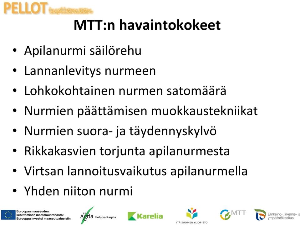 muokkaustekniikat Nurmien suora- ja täydennyskylvö Rikkakasvien