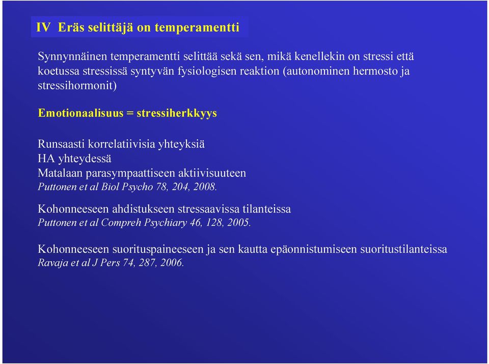 Matalaan parasympaattiseen aktiivisuuteen Puttonen et al Biol Psycho 78, 204, 2008.