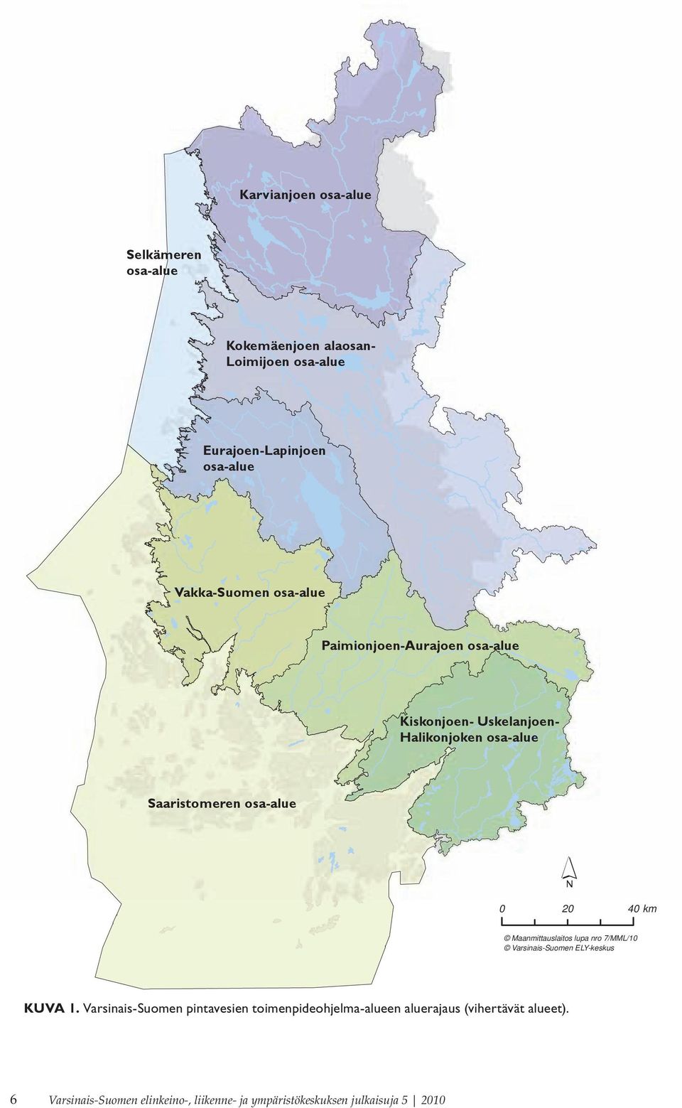 7/MML/10 Varsinais-Suomen ELY-keskus KUVA 1. Varsinais-Suomen pintavesien toimenpideohjelma-alueen aluerajaus (vihertävät alueet). Kuva 1.