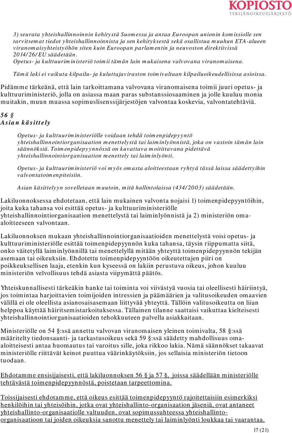 Tämä laki ei vaikuta kilpailu- ja kuluttajaviraston toimivaltaan kilpailuoikeudellisissa asioissa.