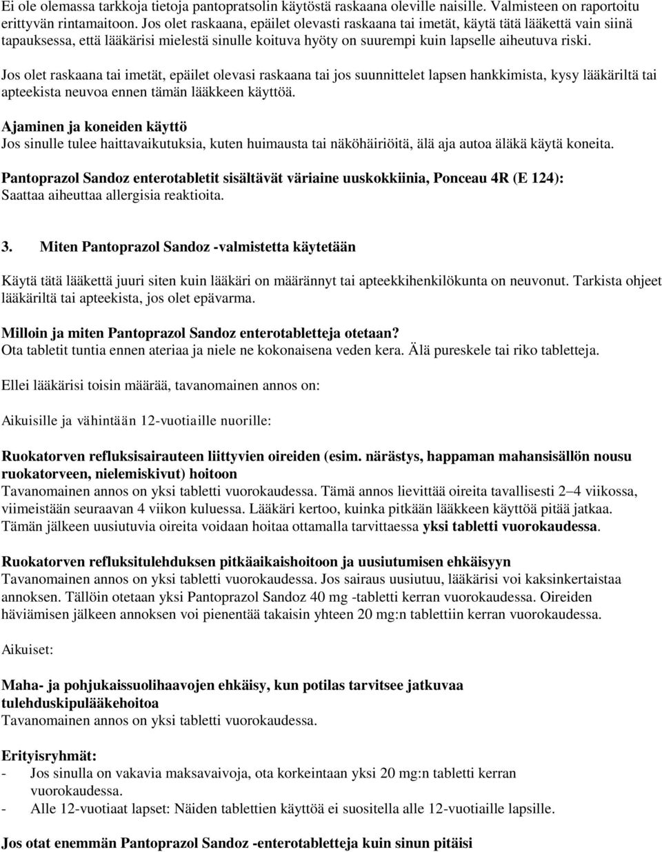 Jos olet raskaana tai imetät, epäilet olevasi raskaana tai jos suunnittelet lapsen hankkimista, kysy lääkäriltä tai apteekista neuvoa ennen tämän lääkkeen käyttöä.