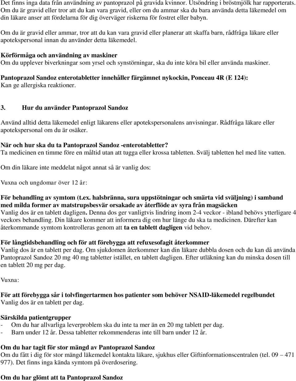 Om du är gravid eller ammar, tror att du kan vara gravid eller planerar att skaffa barn, rådfråga läkare eller apotekspersonal innan du använder detta läkemedel.