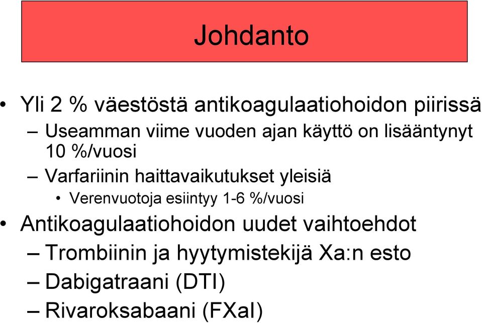 yleisiä Verenvuotoja esiintyy 1-6 %/vuosi Antikoagulaatiohoidon uudet