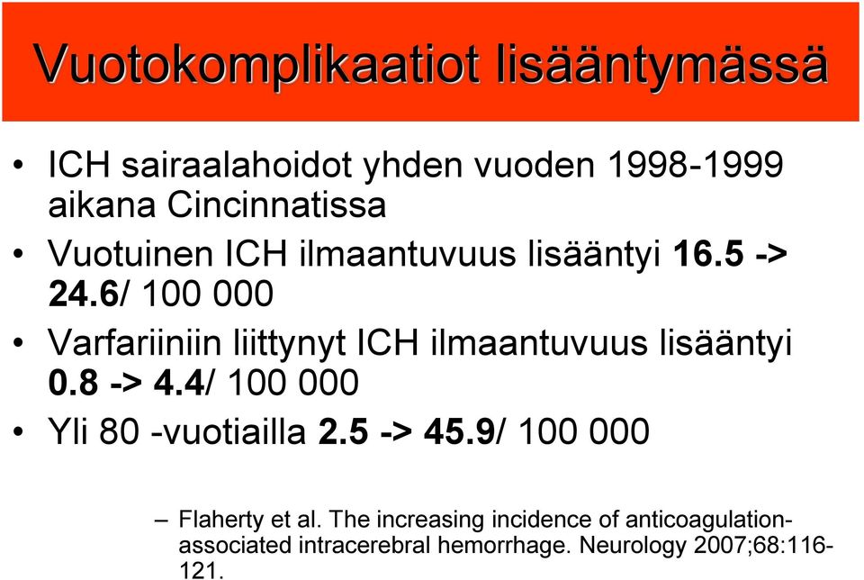 6/ 100 000 Varfariiniin liittynyt ICH ilmaantuvuus lisääntyi 0.8 -> 4.