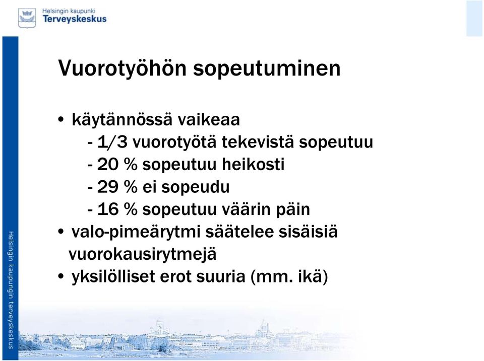 % ei sopeudu - 16 % sopeutuu väärin päin valo-pimeärytmi