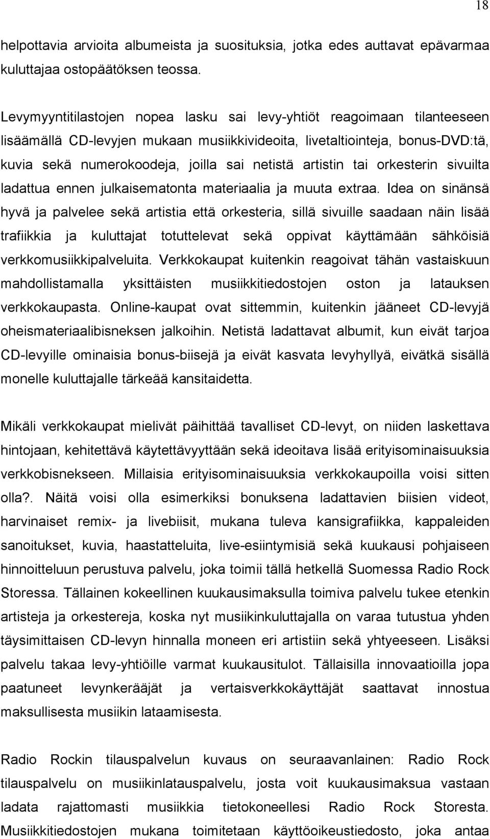 artistin tai orkesterin sivuilta ladattua ennen julkaisematonta materiaalia ja muuta extraa.