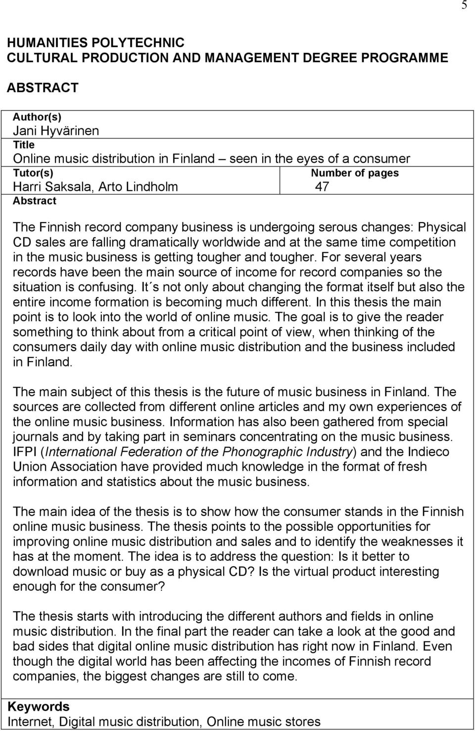 competition in the music business is getting tougher and tougher. For several years records have been the main source of income for record companies so the situation is confusing.