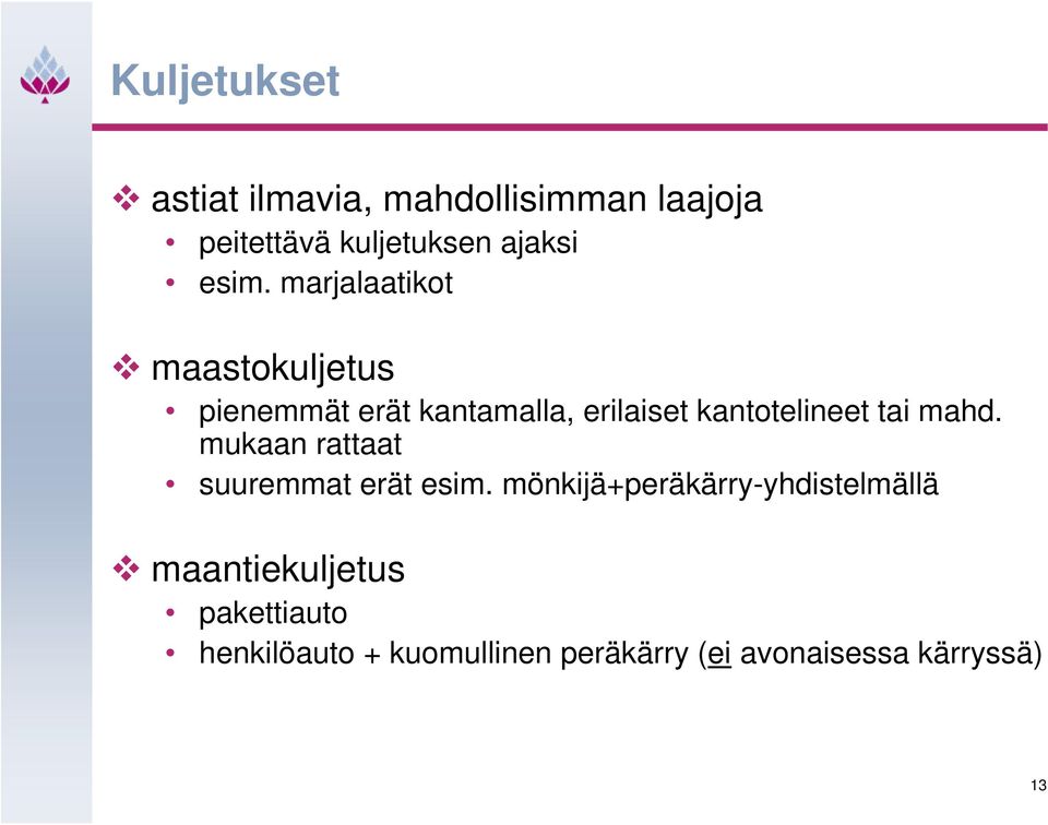 kantotelineet tai mahd. mukaan rattaat suuremmat erät esim.