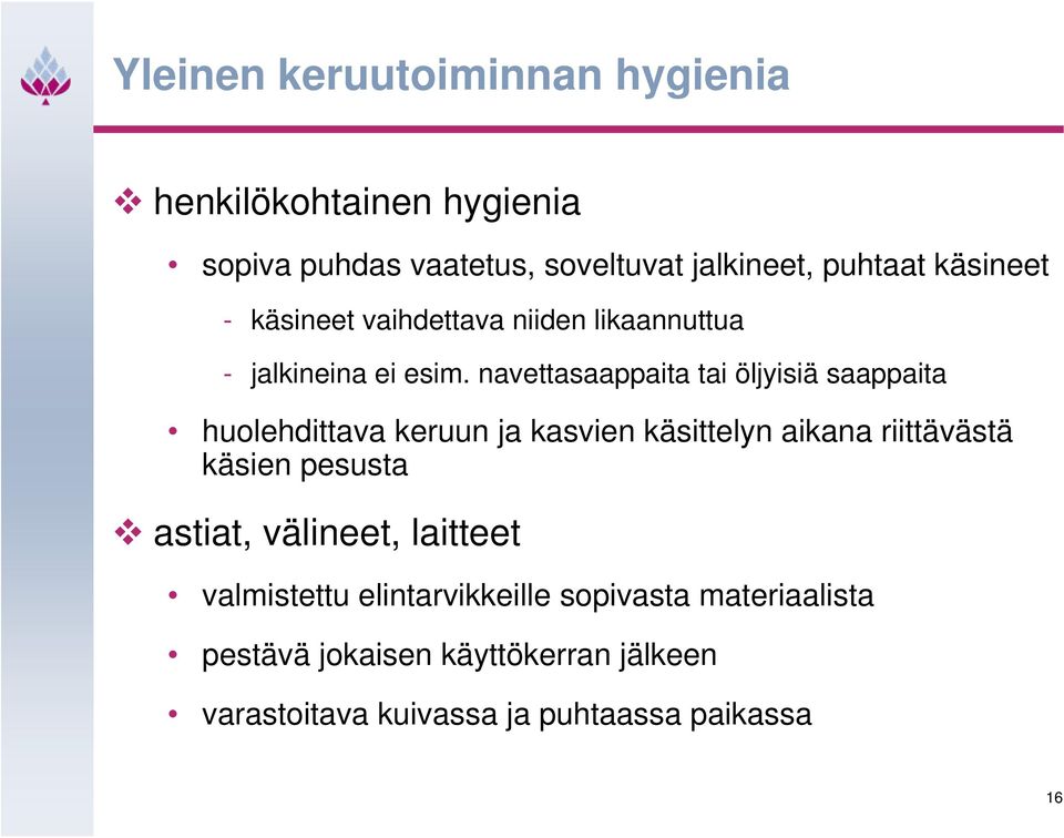 navettasaappaita tai öljyisiä saappaita huolehdittava keruun ja kasvien käsittelyn aikana riittävästä käsien pesusta