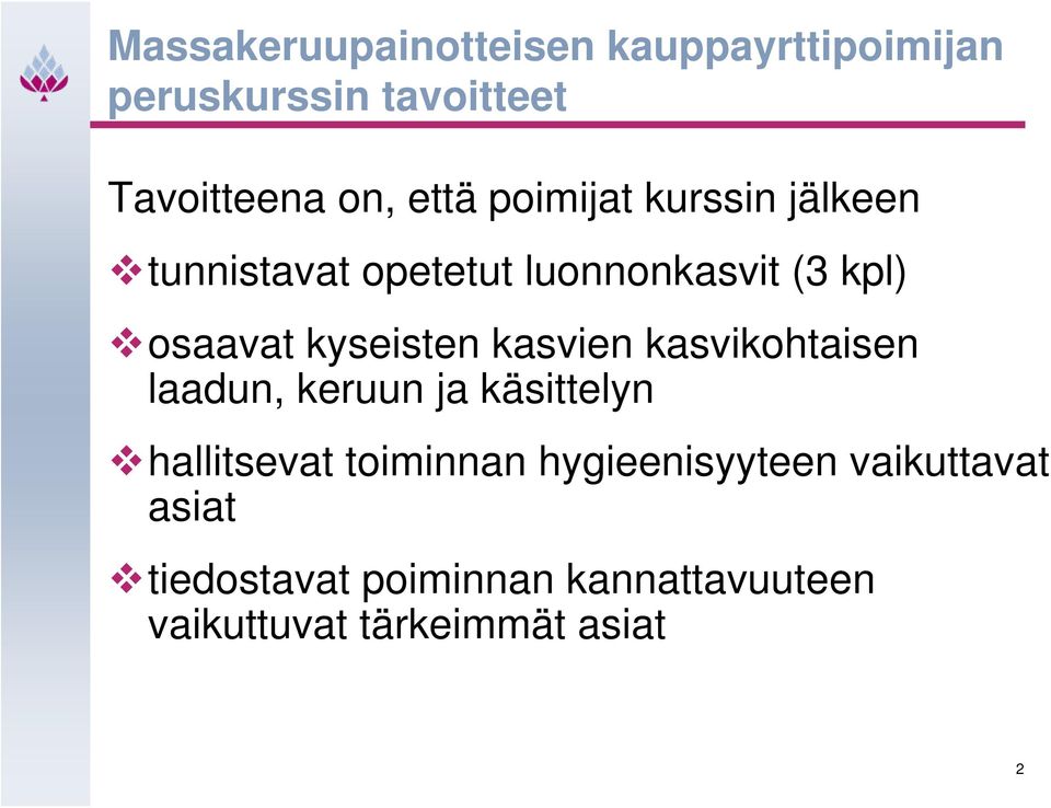 kasvien kasvikohtaisen laadun, keruun ja käsittelyn hallitsevat toiminnan